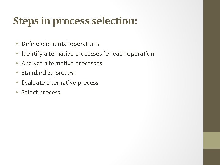 Steps in process selection: • • • Define elemental operations Identify alternative processes for