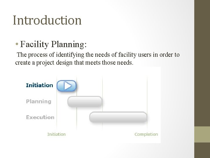 Introduction • Facility Planning: The process of identifying the needs of facility users in