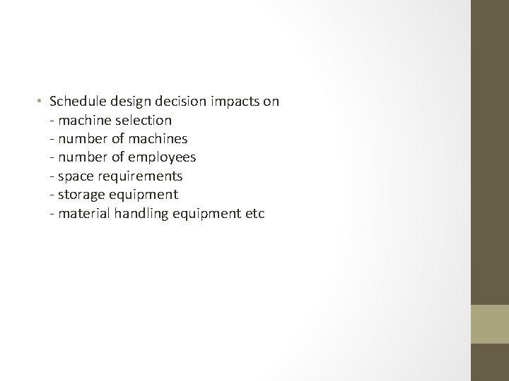  • Schedule design decision impacts on - machine selection - number of machines