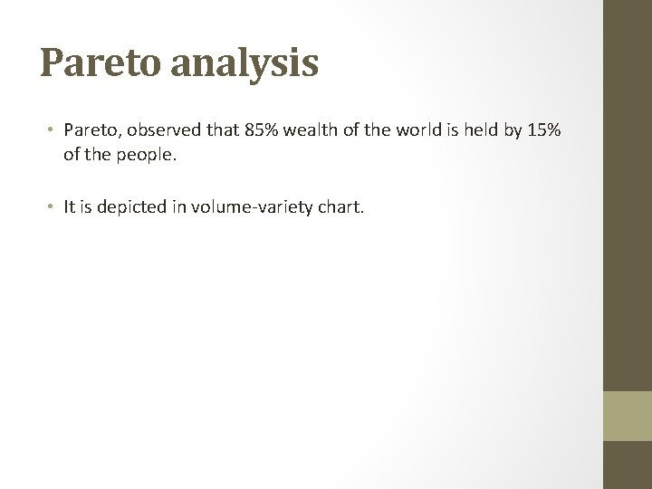 Pareto analysis • Pareto, observed that 85% wealth of the world is held by