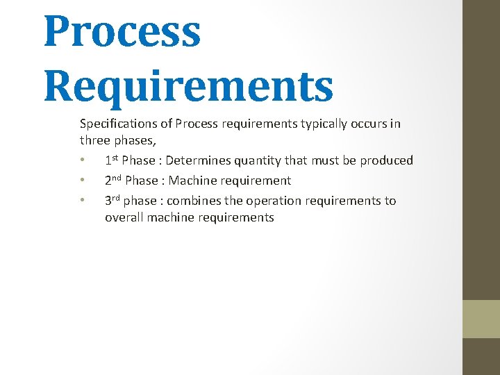 Process Requirements Specifications of Process requirements typically occurs in three phases, • 1 st