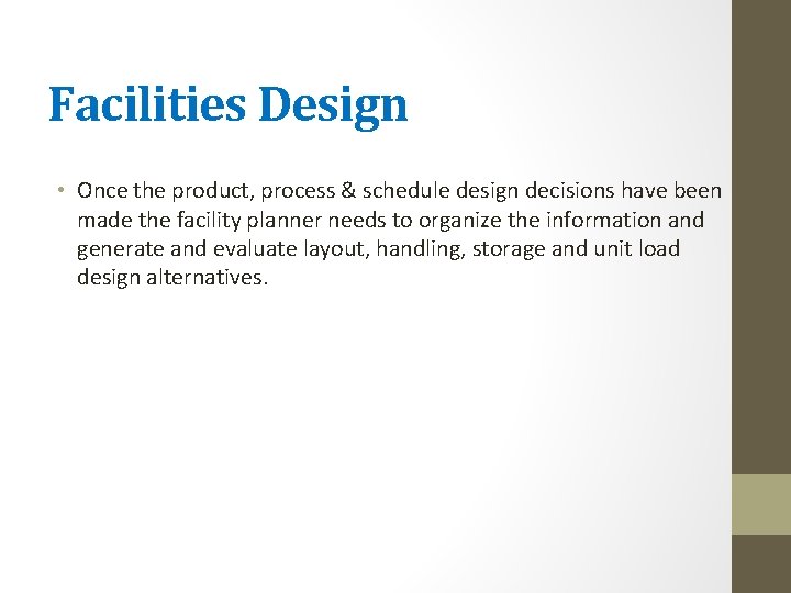 Facilities Design • Once the product, process & schedule design decisions have been made