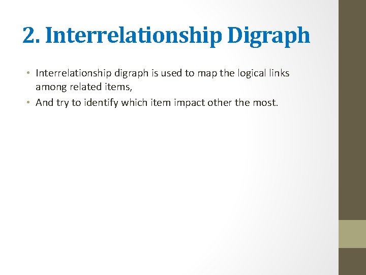 2. Interrelationship Digraph • Interrelationship digraph is used to map the logical links among