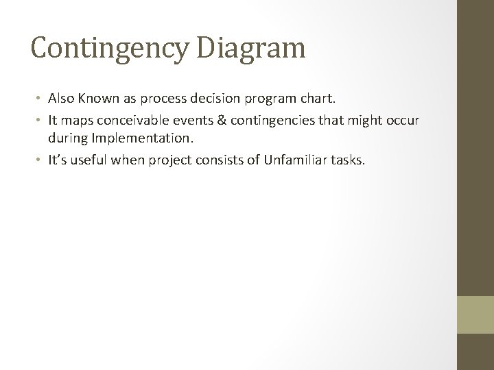 Contingency Diagram • Also Known as process decision program chart. • It maps conceivable