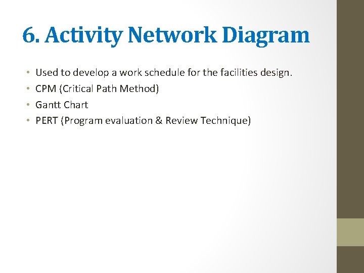 6. Activity Network Diagram • • Used to develop a work schedule for the
