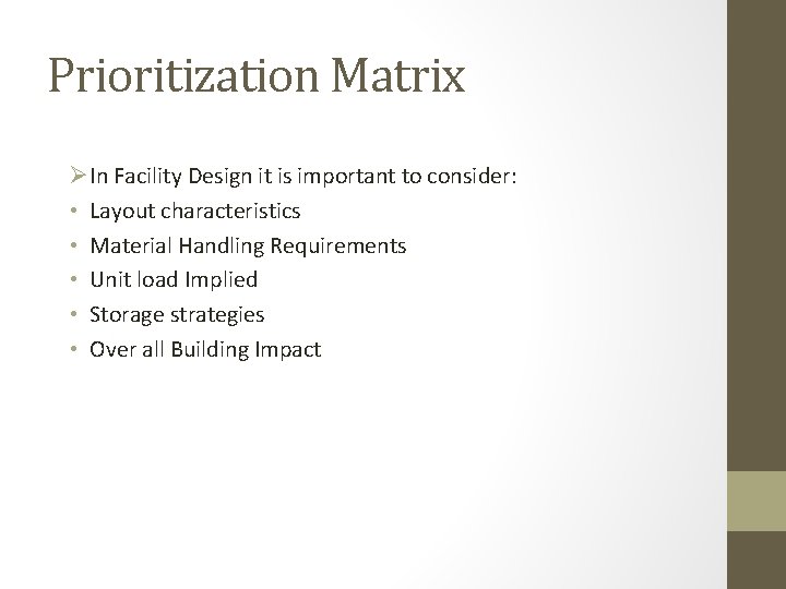 Prioritization Matrix ØIn Facility Design it is important to consider: • Layout characteristics •