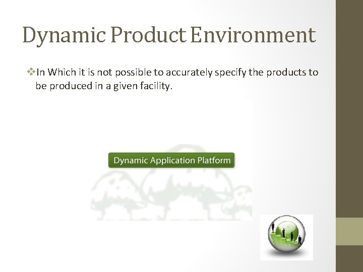 Dynamic Product Environment v. In Which it is not possible to accurately specify the