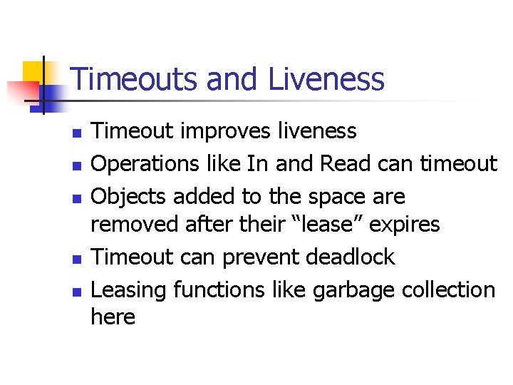 Timeouts and Liveness n n n Timeout improves liveness Operations like In and Read