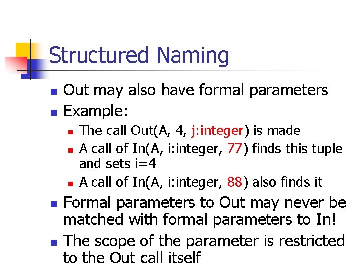 Structured Naming n n Out may also have formal parameters Example: n n n