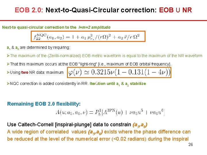 EOB 2. 0: Next-to-Quasi-Circular correction: EOB U NR Next-to quasi-circular correction to the l=m=2 EOB 2. 0: Next-to-Quasi-Circular correction: EOB U NR Next-to quasi-circular correction to the l=m=2
