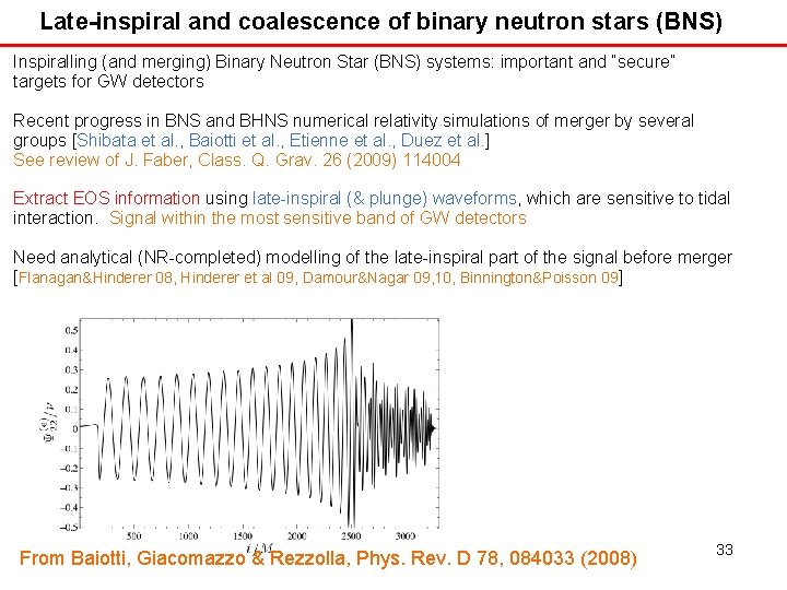 Late-inspiral and coalescence of binary neutron stars (BNS) Inspiralling (and merging) Binary Neutron Star Late-inspiral and coalescence of binary neutron stars (BNS) Inspiralling (and merging) Binary Neutron Star