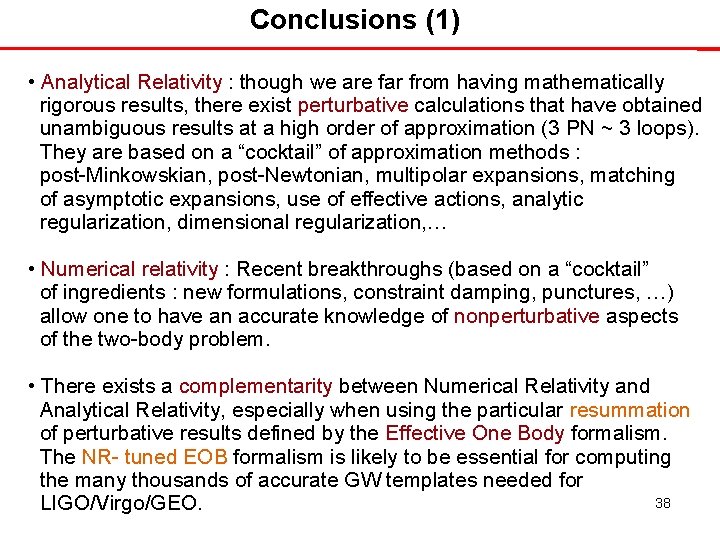 Conclusions (1) • Analytical Relativity : though we are far from having mathematically rigorous Conclusions (1) • Analytical Relativity : though we are far from having mathematically rigorous