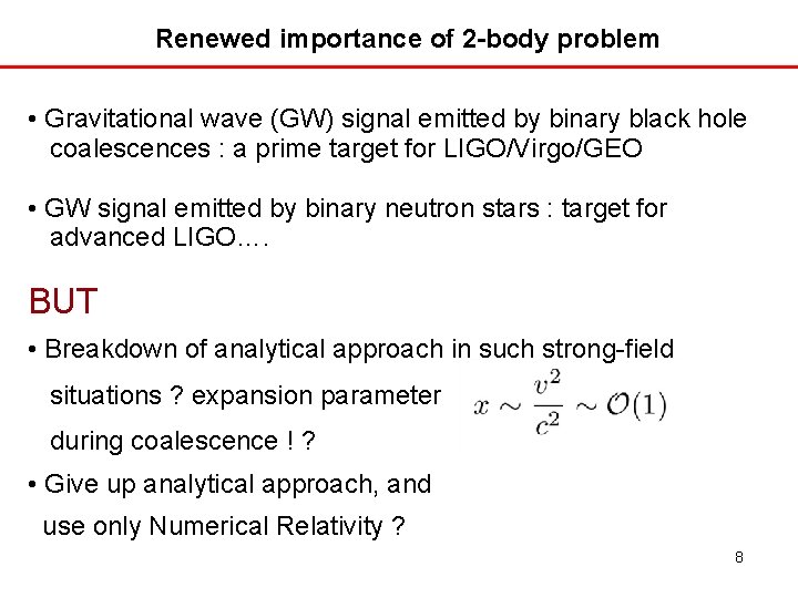 Renewed importance of 2 -body problem • Gravitational wave (GW) signal emitted by binary Renewed importance of 2 -body problem • Gravitational wave (GW) signal emitted by binary