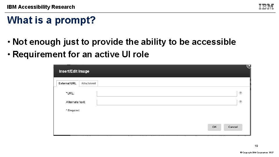 IBM Accessibility Research What is a prompt? • Not enough just to provide the