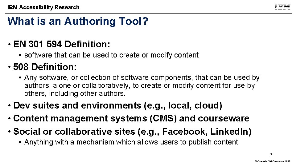 IBM Accessibility Research What is an Authoring Tool? • EN 301 594 Definition: •