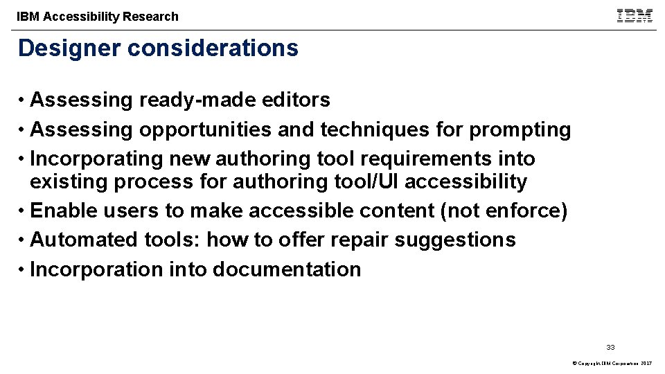 IBM Accessibility Research Designer considerations • Assessing ready-made editors • Assessing opportunities and techniques