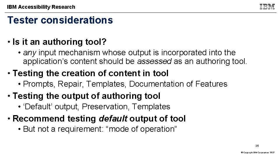 IBM Accessibility Research Tester considerations • Is it an authoring tool? • any input