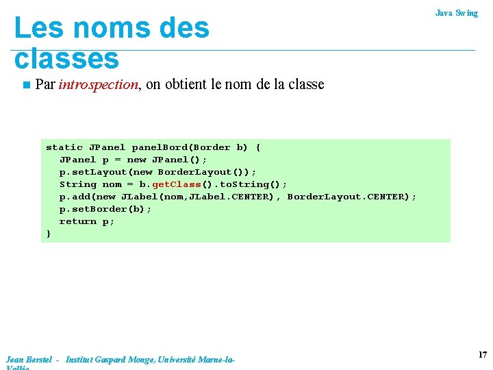 Les noms des classes n Java Swing Par introspection, on obtient le nom de