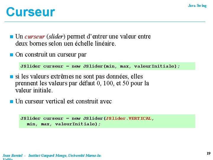 Curseur n Un curseur (slider) permet d’entrer une valeur entre deux bornes selon uen