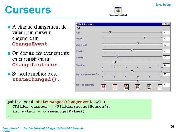 Curseurs n A chaque changement de valeur, un curseur engendre un Change. Event n