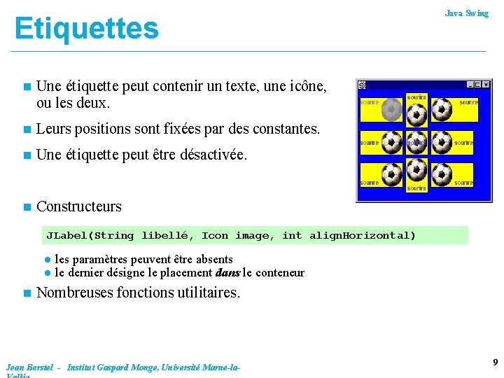 Etiquettes n Une étiquette peut contenir un texte, une icône, ou les deux. n