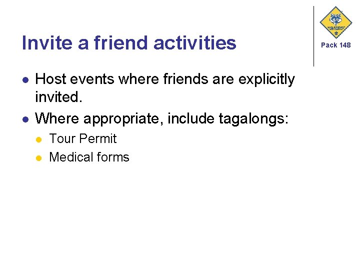 Invite a friend activities l l Host events where friends are explicitly invited. Where