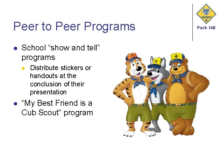 Peer to Peer Programs l School “show and tell” programs l l Distribute stickers