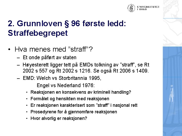 2. Grunnloven § 96 første ledd: Straffebegrepet • Hva menes med ”straff”? – Et