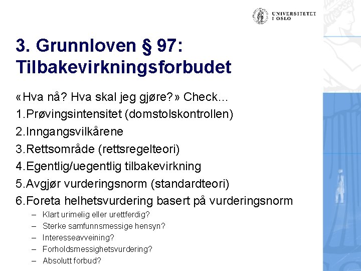 3. Grunnloven § 97: Tilbakevirkningsforbudet «Hva nå? Hva skal jeg gjøre? » Check… 1.