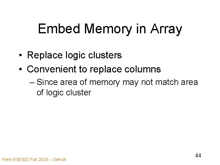 Embed Memory in Array • Replace logic clusters • Convenient to replace columns –
