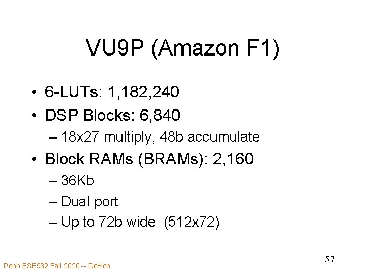 VU 9 P (Amazon F 1) • 6 -LUTs: 1, 182, 240 • DSP