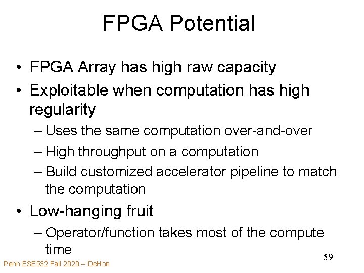 FPGA Potential • FPGA Array has high raw capacity • Exploitable when computation has