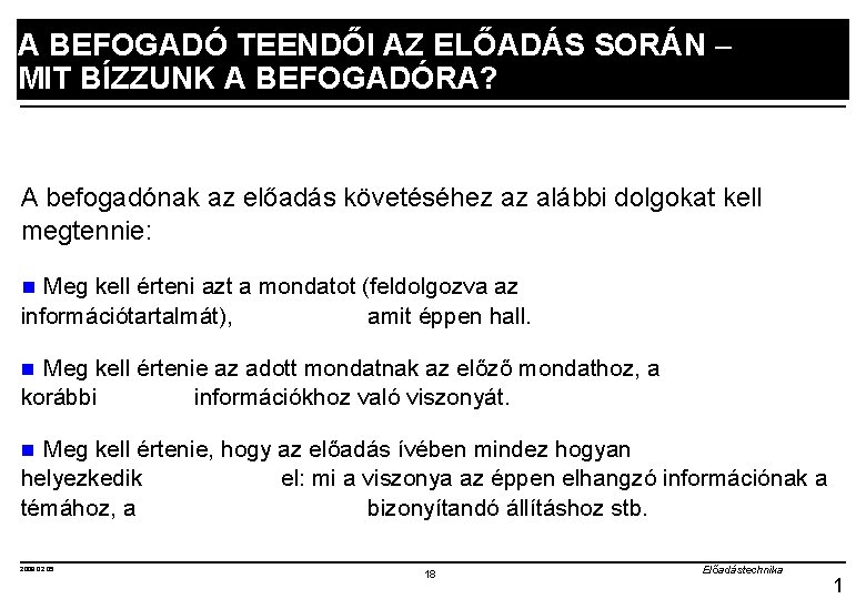 A BEFOGADÓ TEENDŐI AZ ELŐADÁS SORÁN MIT BÍZZUNK A BEFOGADÓRA? A befogadónak az előadás