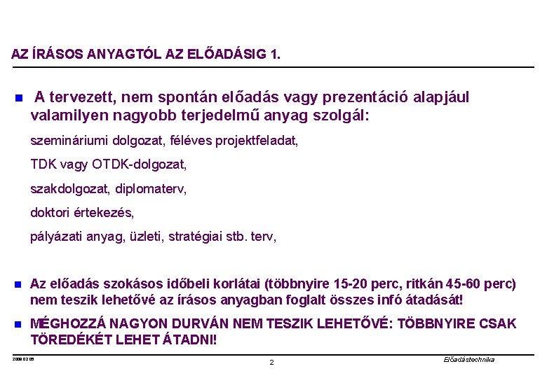 AZ ÍRÁSOS ANYAGTÓL AZ ELŐADÁSIG 1. n A tervezett, nem spontán előadás vagy prezentáció