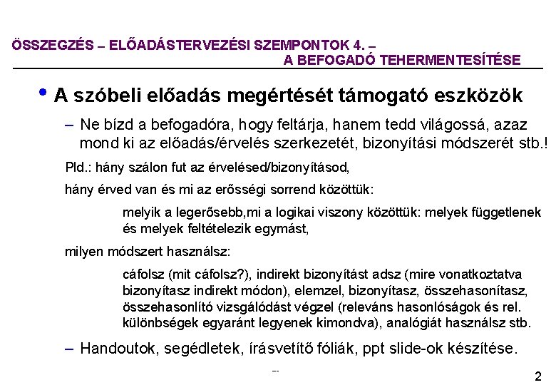 ÖSSZEGZÉS ELŐADÁSTERVEZÉSI SZEMPONTOK 4. A BEFOGADÓ TEHERMENTESÍTÉSE • A szóbeli előadás megértését támogató eszközök