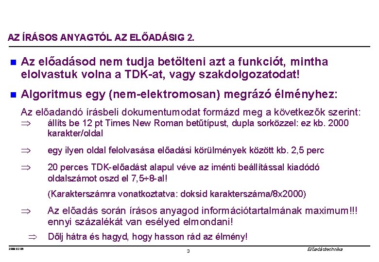 AZ ÍRÁSOS ANYAGTÓL AZ ELŐADÁSIG 2. n Az előadásod nem tudja betölteni azt a