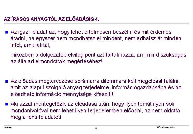 AZ ÍRÁSOS ANYAGTÓL AZ ELŐADÁSIG 4. n Az igazi feladat az, hogy lehet értelmesen