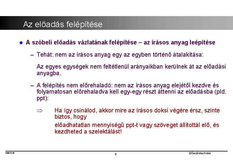 Az előadás felépítése l A szóbeli előadás vázlatának felépítése az írásos anyag leépítése –