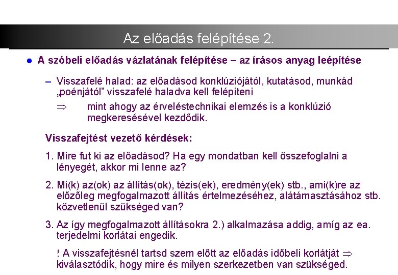 Az előadás felépítése 2. l A szóbeli előadás vázlatának felépítése az írásos anyag leépítése