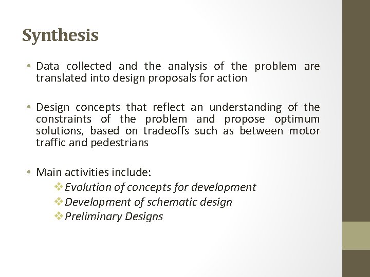 Synthesis • Data collected and the analysis of the problem are translated into design
