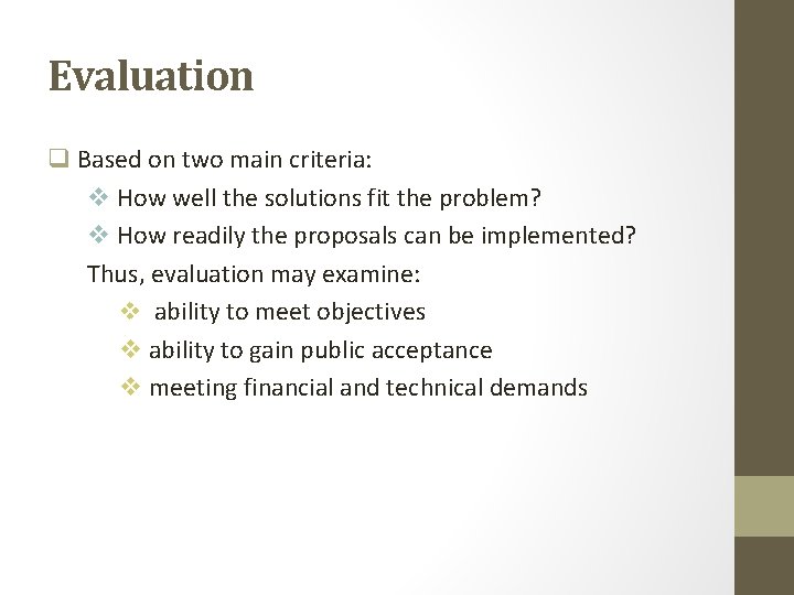 Evaluation q Based on two main criteria: v How well the solutions fit the