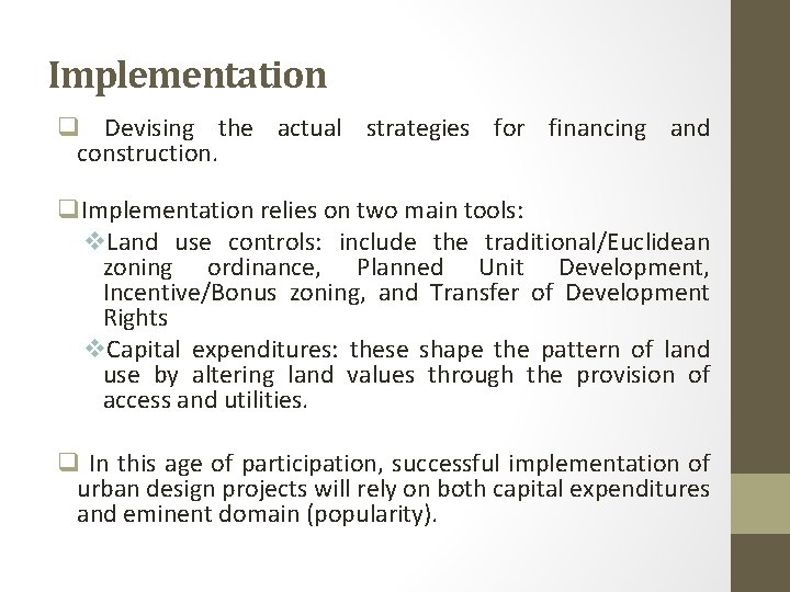 Implementation q Devising the actual strategies for financing and construction. q. Implementation relies on