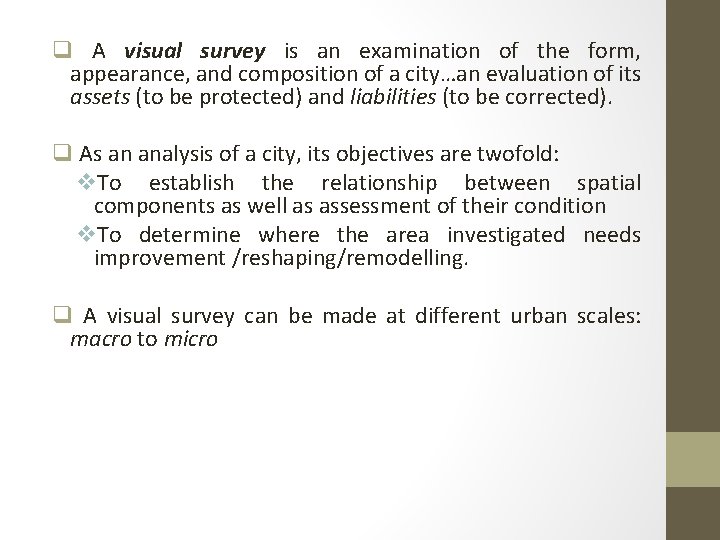 q A visual survey is an examination of the form, appearance, and composition of