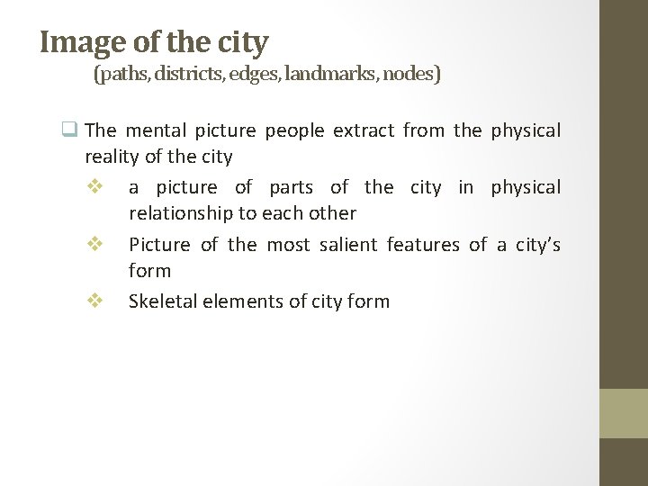 Image of the city (paths, districts, edges, landmarks, nodes) q The mental picture people