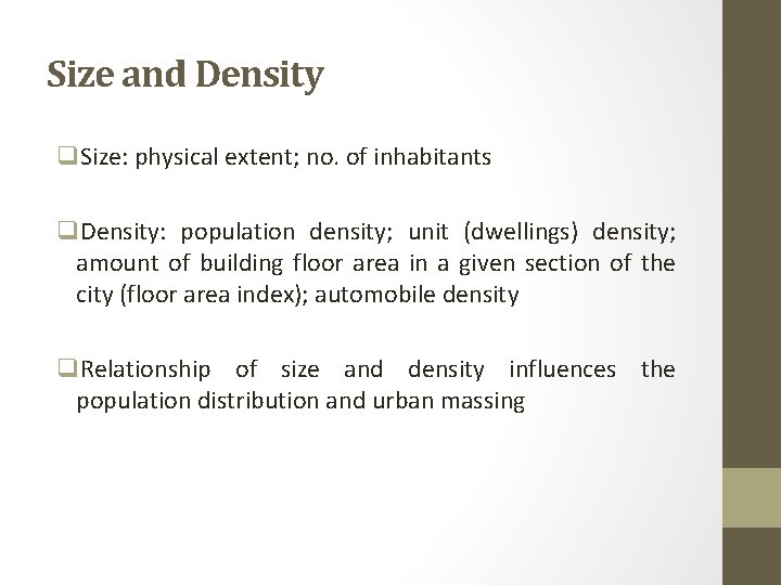 Size and Density q. Size: physical extent; no. of inhabitants q. Density: population density;