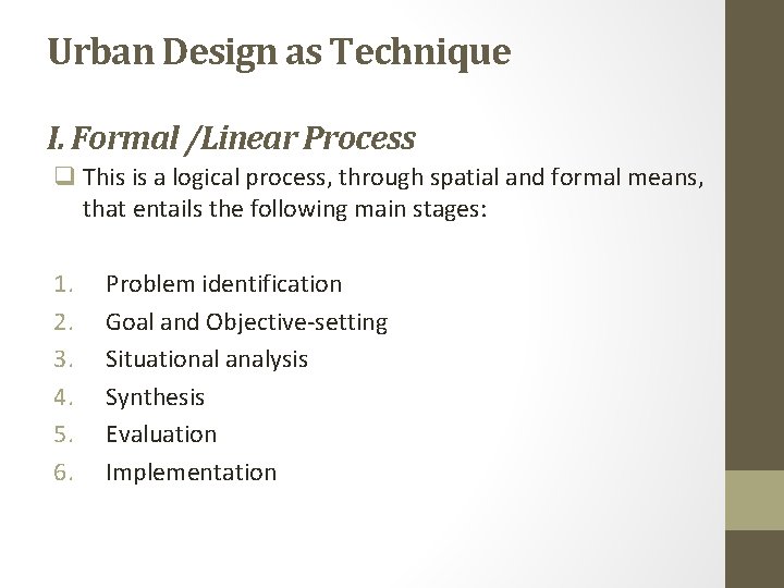 Urban Design as Technique I. Formal /Linear Process q This is a logical process,