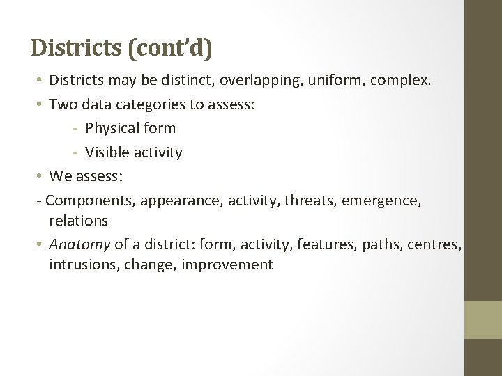 Districts (cont’d) • Districts may be distinct, overlapping, uniform, complex. • Two data categories