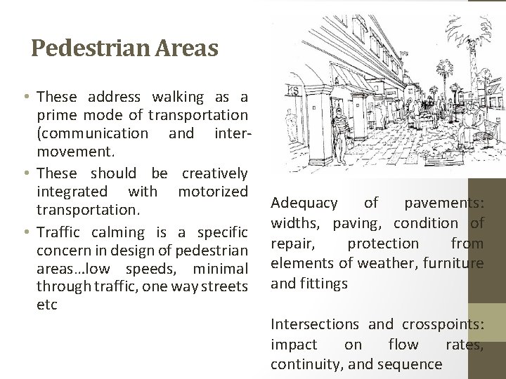 Pedestrian Areas • These address walking as a prime mode of transportation (communication and