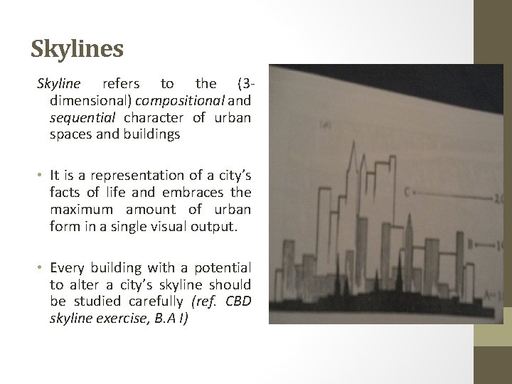 Skylines Skyline refers to the (3 dimensional) compositional and sequential character of urban spaces