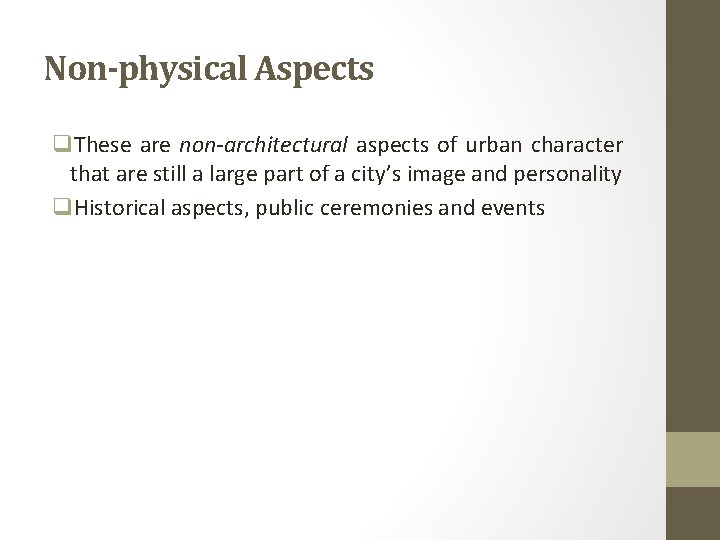 Non-physical Aspects q. These are non-architectural aspects of urban character that are still a